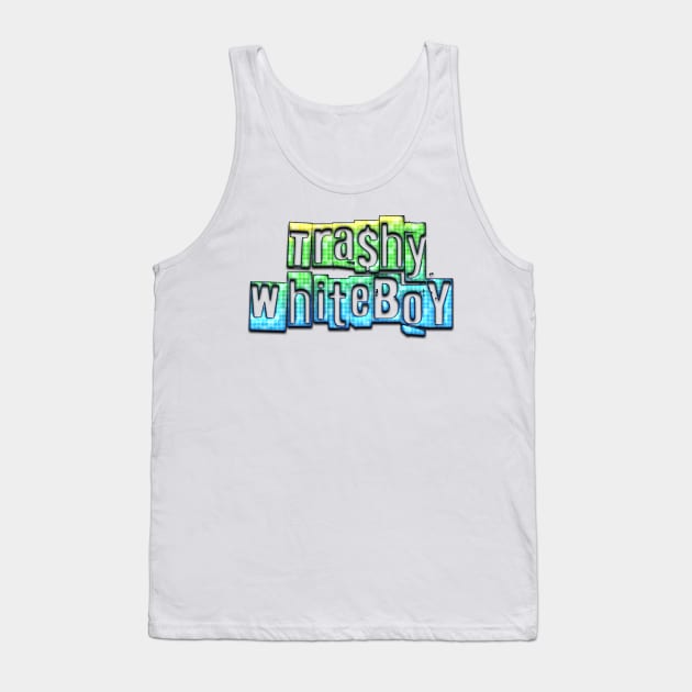 trashy whiteboy Tank Top by trashy unlimited 